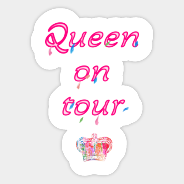 Queen on Tour Queen Sticker TeePublic
